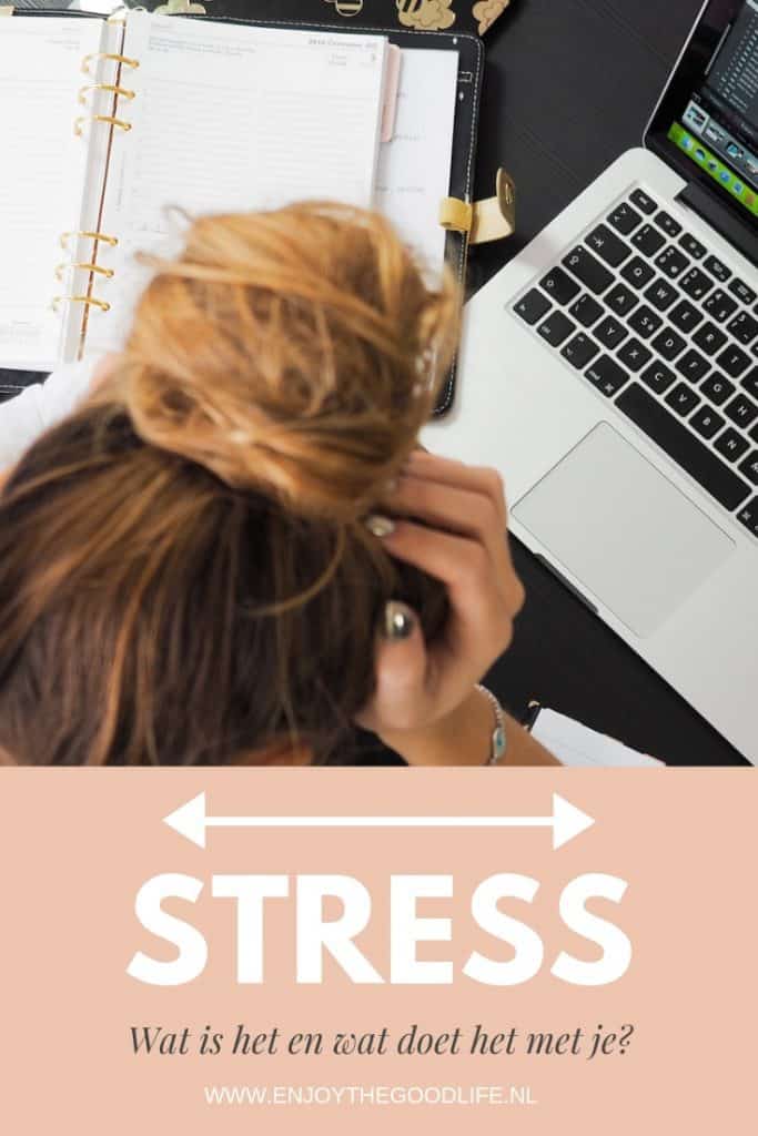 Stress, wat is het en wat doet het met je? | ENJOY! The Good Life